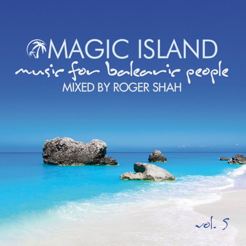 Roger Shah - Magic Island - Music for Balearic People, Vol  5 - 2014