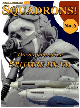 The Supermarine Spitfire Mk.VII (Squadrons! No.6)
