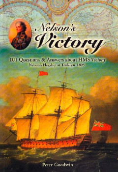 Nelson's Victory: 101 Questions & Answers About HMS Victory