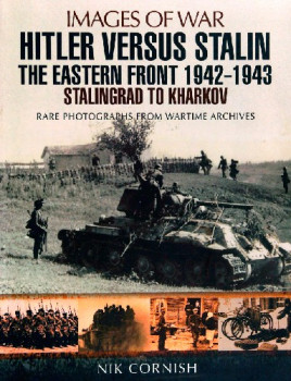 Hitler versus Stalin: The Eastern Front 1942-1943: Stalingrad to Kharkov (Images of War)