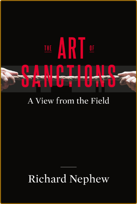 The Art of Sanctions: A View from the Field -Nephew, Richard