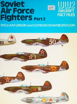Soviet Air Force Fighters: Part 2 (WW2 Aircraft Fact Files)
