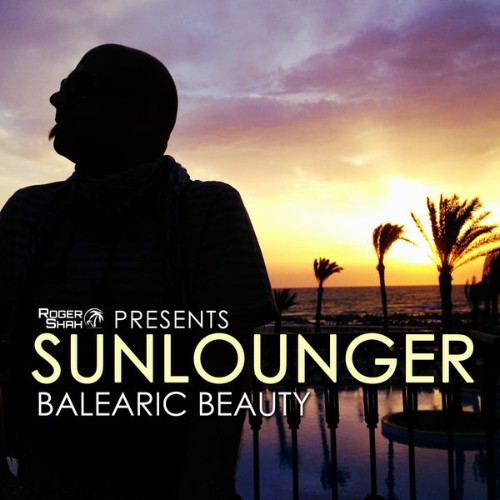 Sunlounger - Roger Shah presents Sunlounger - 2013