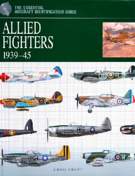 Allied Fighters 1939-45 (The Essential Aircraft Identification Guide)