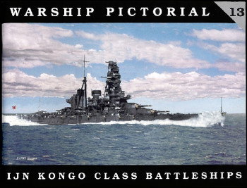 Warship Pictorial No.13: IJN KONGO Class Battleships