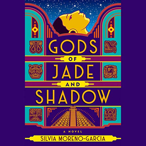 Silvia Moreno-Garcia - Gods of Jade and Shadow