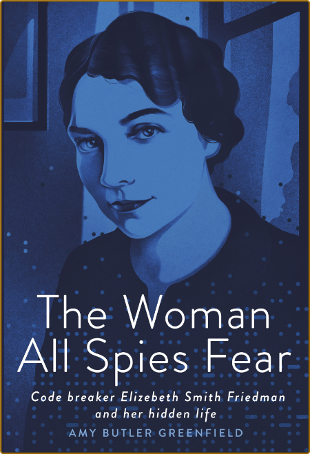 The Woman All Spies Fear -Amy Butler Greenfield