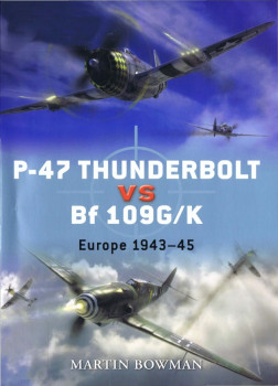 P-47 Thunderbolt vs Bf 109G/K: Europe 1943-45 (Osprey Duel 11)