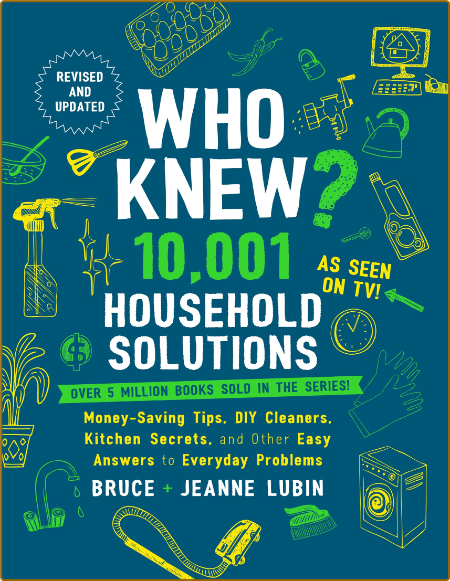 Who Knew? 10,001 Household Solutions: Money-Saving Tips, DIY Cleaners, Kitchen Sec...