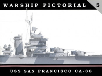 Warship Pictorial No.5: USS San Francisco CA-38