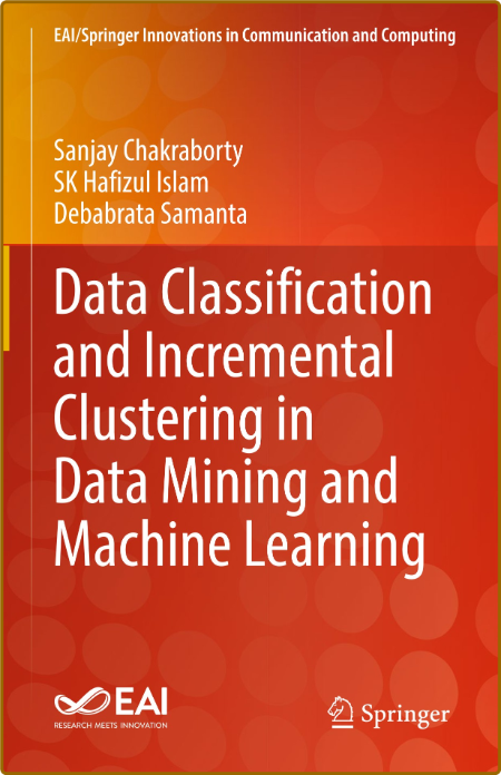 Data Classification and Incremental Clustering in Data Mining and Machine Learning...