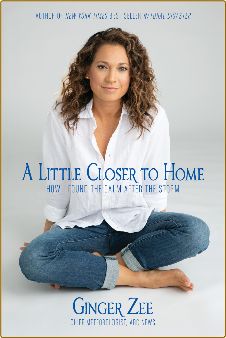 A Little Closer to Home -Ginger Zee