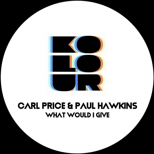 Carl Price & Paul Hawkins - What Would I Give (2022)