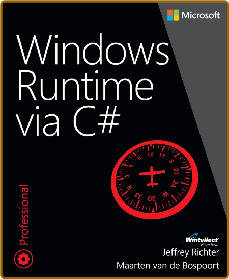 Windows Runtime via C# -Jeffrey Richter and Maarten van de Bospoort B669eb930298c5501f0d1e276ee52500