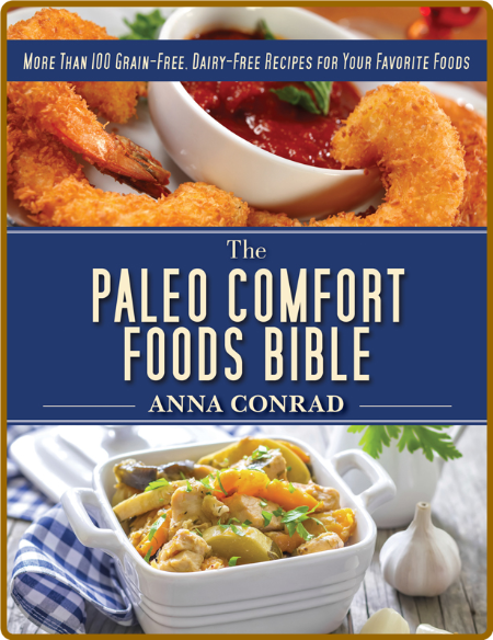 The Paleo Comfort Foods Bible -Anna Conrad 95c3c9c10ab931c270dc86cd2015f801