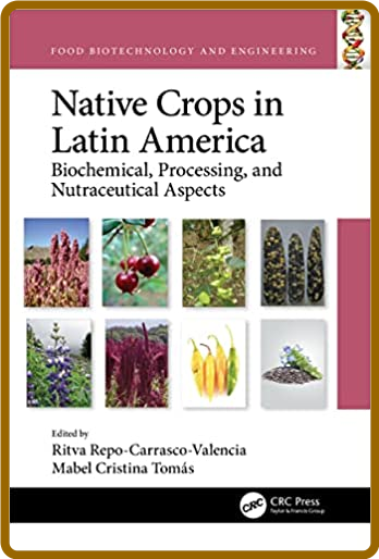  Native Crops in Latin America - Biochemical, Processing, and Nutraceutical Aspects  Cd1e7b9f2ee82cfef9ae077528c1f204