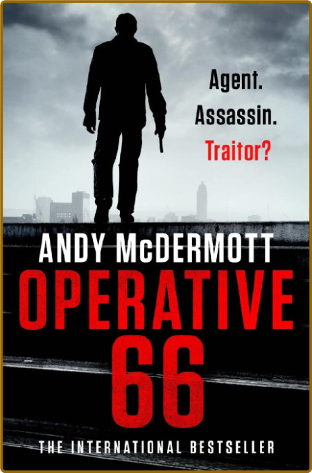 Operative 66 : A Novel -McDermott, Andy 21dbcfa5c6156e3842c53884084c5f09