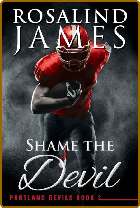 Shame the Devil (Portland Devils Book 3) -Rosalind James A091df3d28a90de4d82660e49d75140d