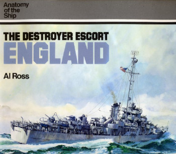 The Destroyer Escort England (Anatomy of the Ship)