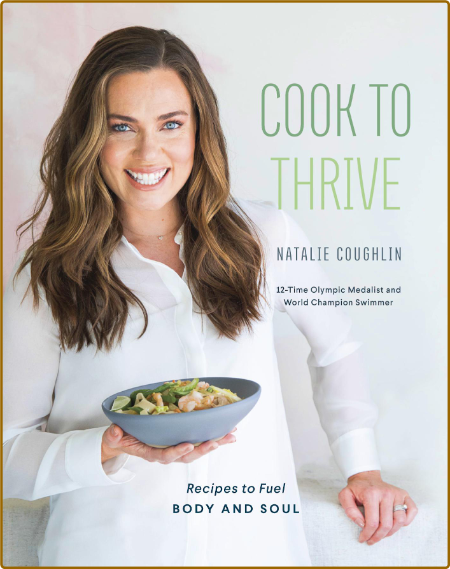 Cook to Thrive -Natalie Coughlin C6df06a8c90b84306268d2d5a900ee12