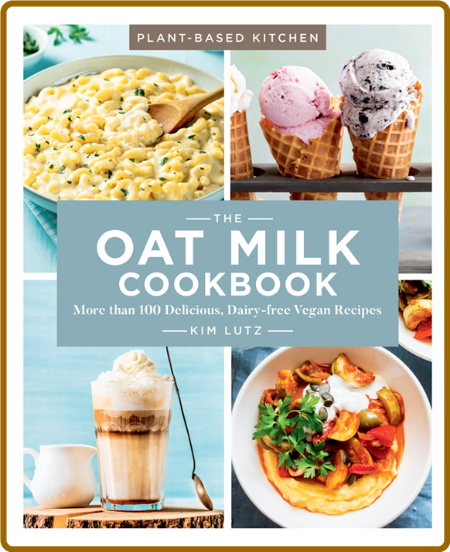 Oat Milk Cookbook : More Than 100 Delicious, Dairy-free Vegan Recipes (97814549381... 12a372d86cf2f55946dd7c2c3c0d7016