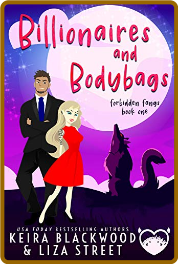 Billionaires and Bodybags: Forbidden Fangs, Book 1 -Keira Blackwood, Liza Street