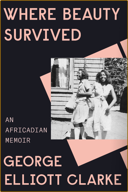  Where Beauty Survived - An Africadian Memoir F4343ed0e2fceb9bb844f5ec0eca6216