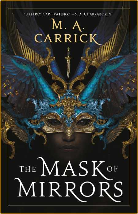 The Mask of Mirrors -M. A. Carrick