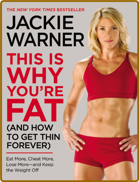 This Is Why You're Fat (And How to Get Thin Forever) -Jackie Warner 48441c1d43720dcda5be16285475361e