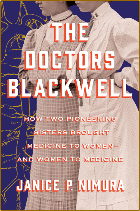 The Doctors Blackwell -Janice P. Nimura 2da00214a3190f91528071ddd4cfa720