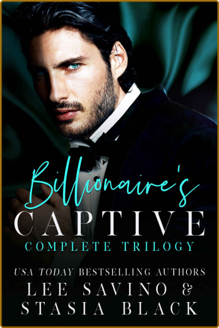 Billionaire's Captive: A Beauty and the Rose Box Set -Black, Stasia, Savino, Lee