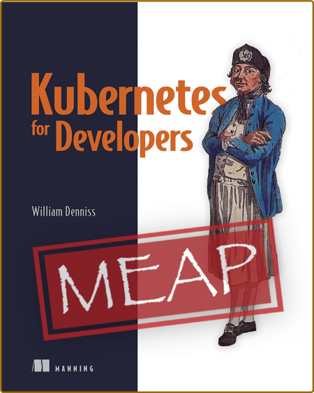  Kubernetes for Developers (MEAP) E5bbaf648700c39b54b65db92fe4ae27