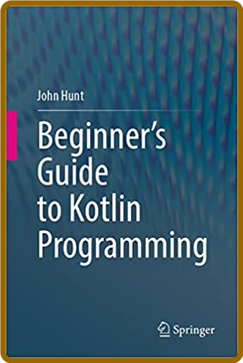 Beginner's Guide to Kotlin Programming -John Hunt Aad65f0600146cec953febe8559ca829