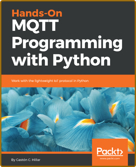 Hands-On MQTT Programming with Python -Gaston C. Hillar 2f972892577d667814f70d429547942d