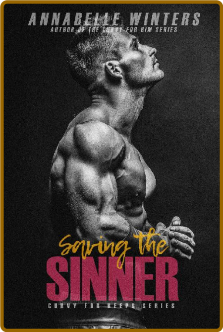 Saving the Sinner (Curvy for Keeps Book 9) -Annabelle Winters A0bcfd2f3f93a82c3f3a68f86bcd7f2e