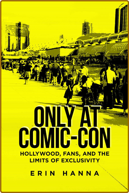 Only at Comic-Con - Hollywood, Fans, and the Limits of Exclusivity 7139ce3a4aa863ec4825383eba8a8b30