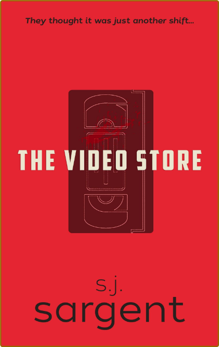 The Video Store -S J Sargent 50411ecbb236a8e4808085ab7ba6ae32