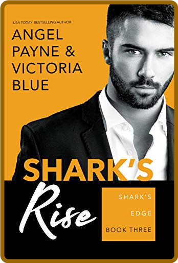 Shark's Rise: Shark's Edge: Book Three -ANGEL PAYNE &, VICTORIA  BLUE 0da623db2cbccf98ff44588372dfe335