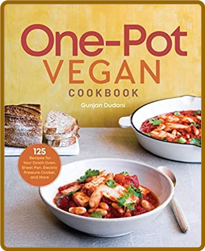 One-Pot Vegan Cookbook: 125 Recipes for Your Dutch Oven, Sheet Pan, Electric Press... Afd093a002eec321f676d98c2e0ac238