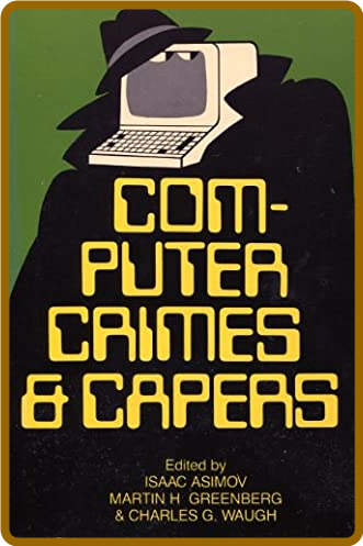 Computer Crimes & Capers -Isaac Asimov Martin H Greenberg Charles G Waugh