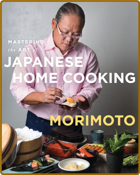 Mastering the Art of Japanese Home Cooking -Morimoto, Masaharu D216b36985e83fd2705b1cddc3b5373b