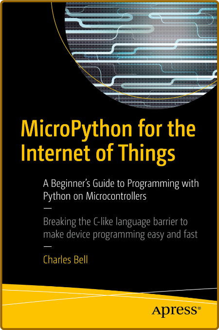 MicroPython for the Internet of Things -Charles Bell 71a97fcdc80564d778ddb462dbb24d3f