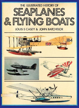The Illustrated History of Seaplanes & Flying Boats