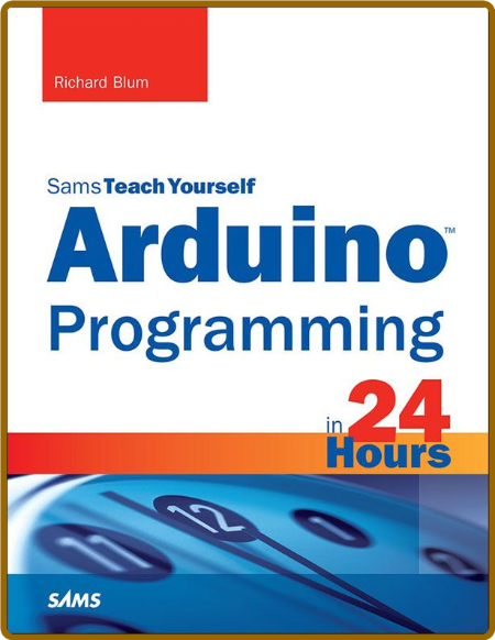 Arduino Programming in 24 Hours, Sams Teach Yourself -Blum, Richard