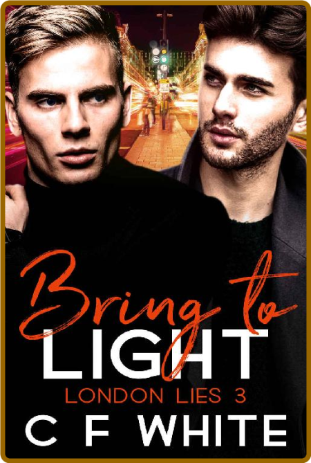 Bring to Light (London Lies 3) -C F White A046c0a43d9b97e48d26955d730c4d4f