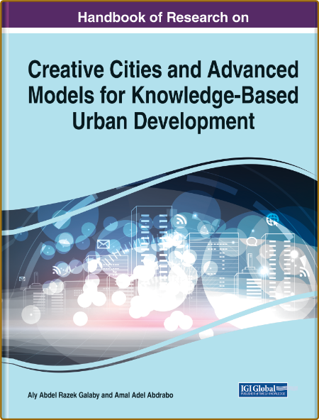  Handbook of Research on Creative Cities and Advanced Models for Knowledge-Based U... 990315c80590382e02de1e69d8262653