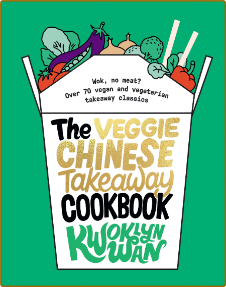 Veggie Chinese Takeaway Cookbook -Kwoklyn Wan E9e6d8de914eb1a1316e4a249b1e9953