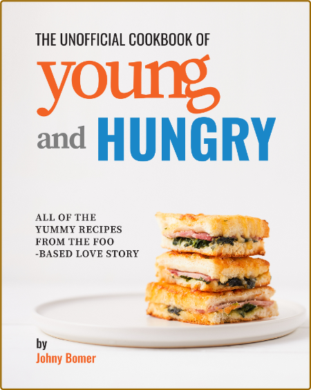 The Unofficial Cookbook of Young and Hungry: All of the Yummy Recipes from the Foo... 0d81a773d694b71951e4832c7aca8754