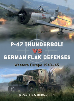 P-47 Thunderbolt vs German Flak Defenses: Western Europe 1943-45 (Osprey Duel 114)