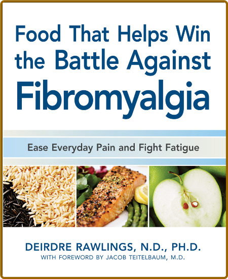 Food that Helps Win the Battle Against Fibromyalgia -Deidre Rawlings
